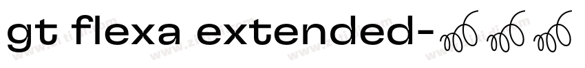 gt flexa extended字体转换 gt flexa extended字体转换